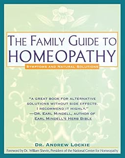 The Family Guide to Homeopathy: Symptoms and Natural Solutions