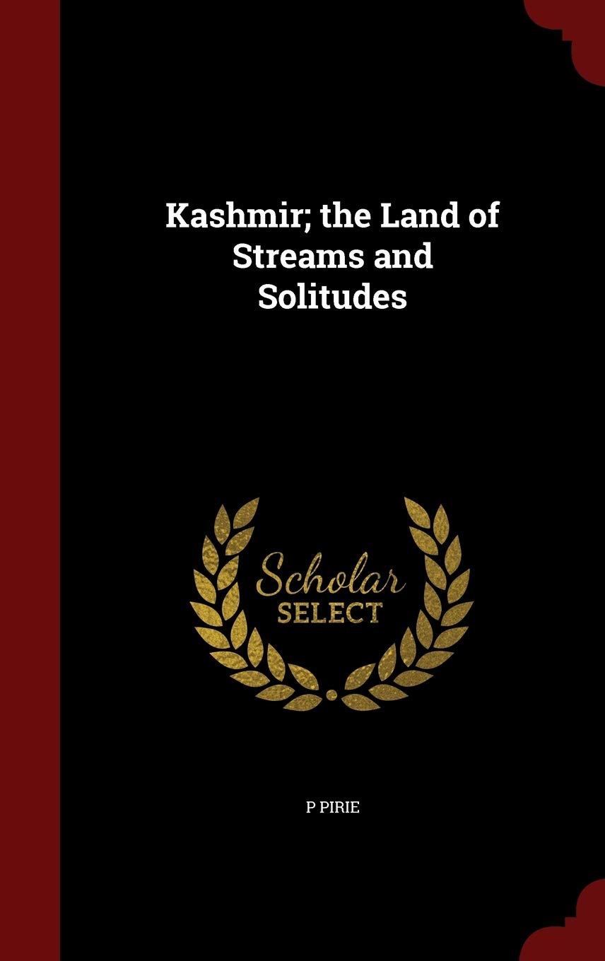 Kashmir; the Land of Streams and Solitudes