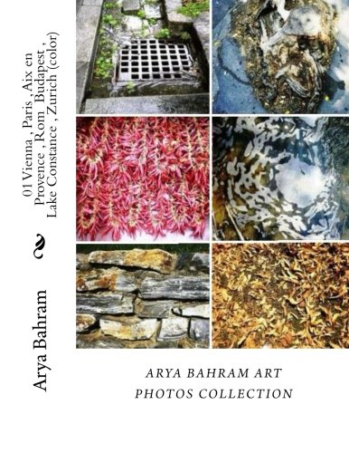 01 Vienna , Paris , Aix en Provence , Rom Budapest , Lake Constance , Zurich (color): Arya Bahram Art Photos Collection