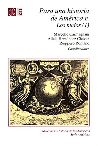 Para una historia de América, II. Los nudos (1) (Serie Américas) (Spanish Edition) - Carmagnani, Marcello