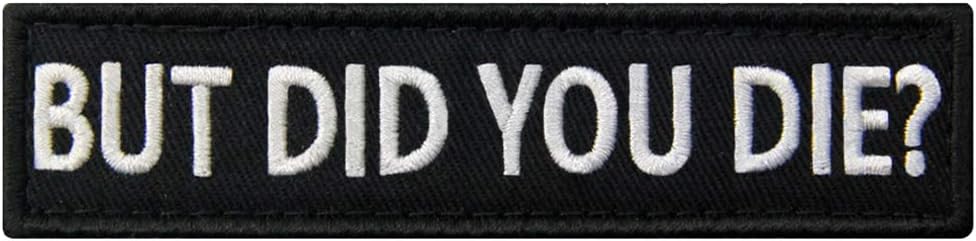 But Did You Die Patch Biker Embroidered Applique Fastener Hook & Loop Emblem
