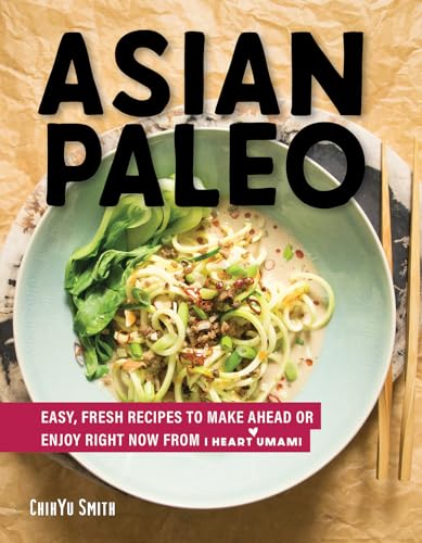 Image of Asian Paleo: Easy, Fresh Recipes to Make Ahead or Enjoy Right Now from I Heart Umami
