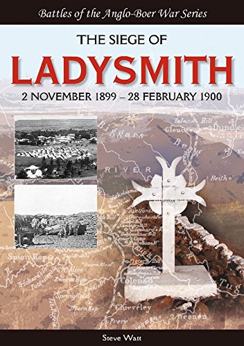 The Siege Of Ladysmith: 2 November 1899–28 February 1900 (Anglo-Boer War)