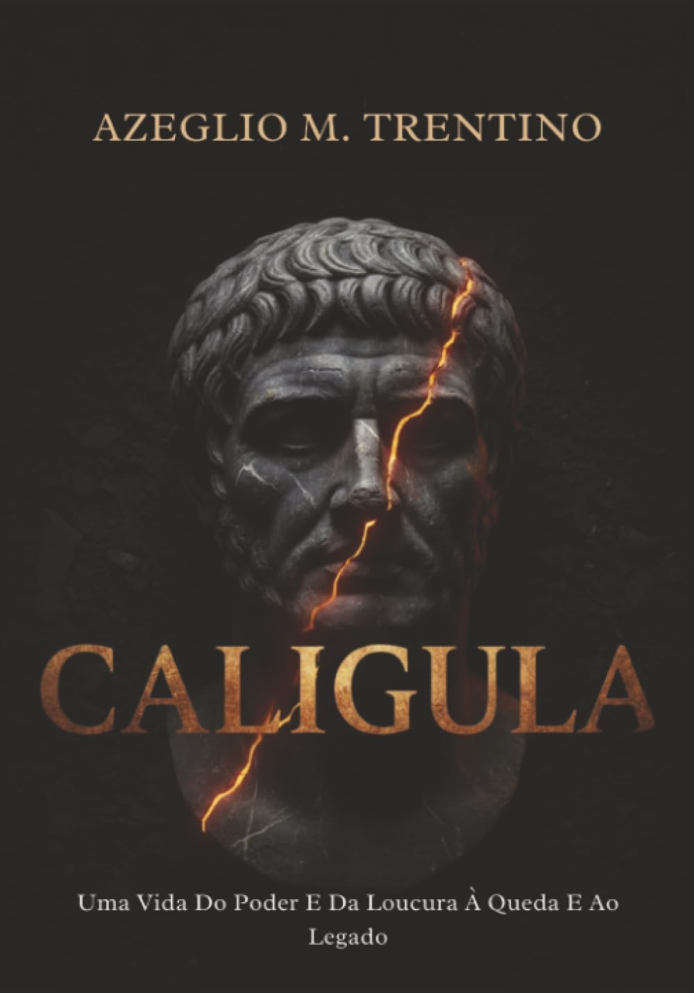 Caligula: Uma Vida Do Poder E Da Loucura À Queda E Ao Legado (História Antiga)