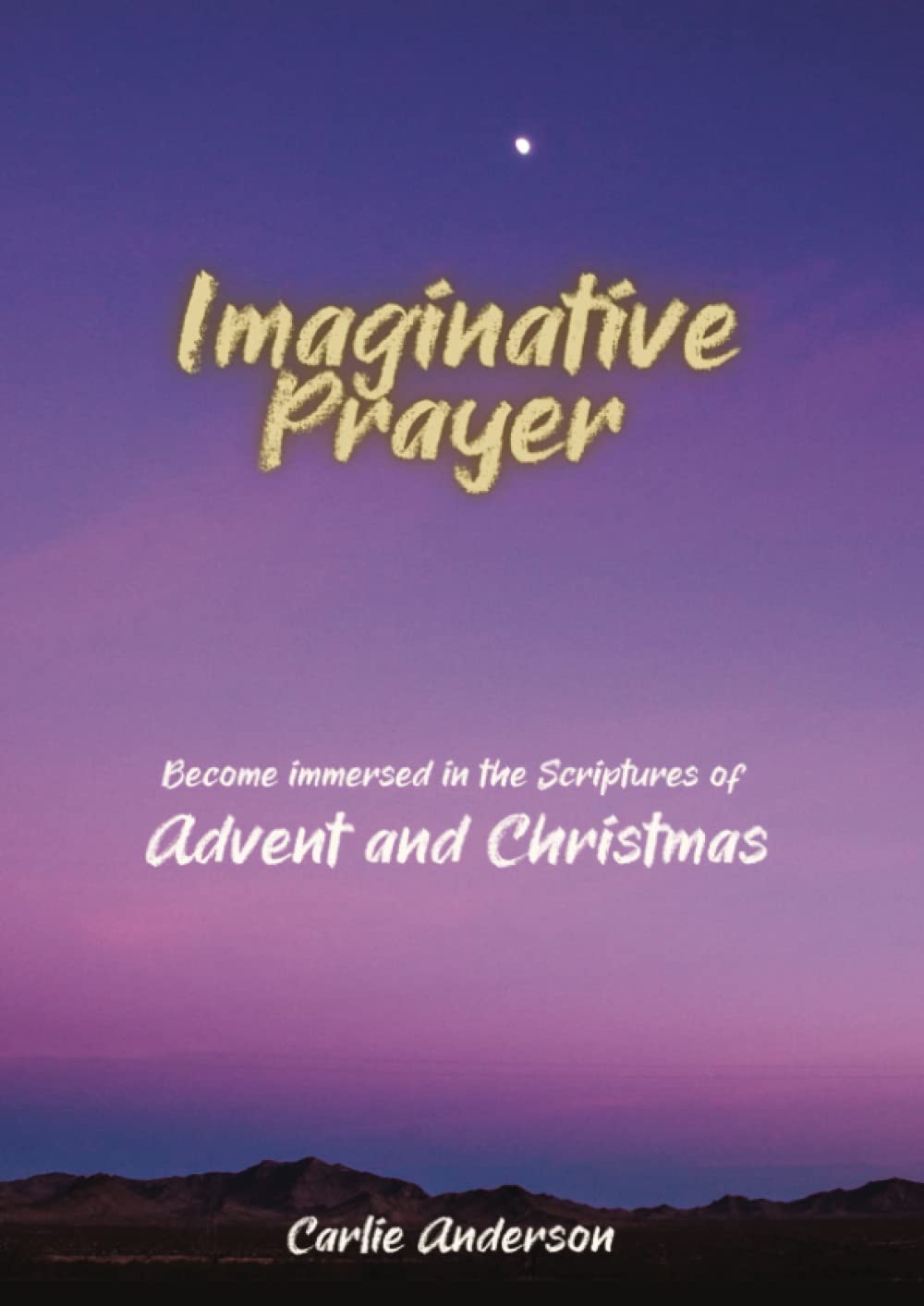 Imaginative Prayer: Become immersed in the Scriptures of Advent & Christmas