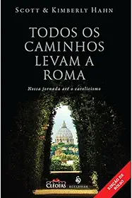 Todos os caminhos levam a Roma: Nossa jornada até o catolicismo
