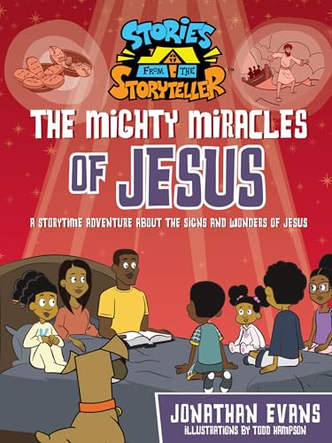 The Mighty Miracles of Jesus: A Storytime Adventure about the Signs and Wonders of Jesus (The Stories from the Storyteller)