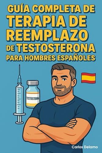 Guía Completa de Terapia de Reemplazo de Testosterona para Hombres Españoles