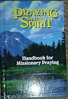 Praying in the Spirit: Handbook for missionary praying B0006S8BAW Book Cover