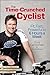 The Time-Crunched Cyclist, 2nd Ed.: Fit, Fast, Powerful in 6 Hours a Week (The Time-Crunched Athlete)