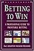 Price comparison product image Betting To Win: A Professional Guide to Profitable Betting