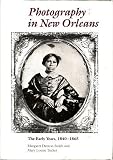 Photography in New Orleans: The Early Years, 1840-1865