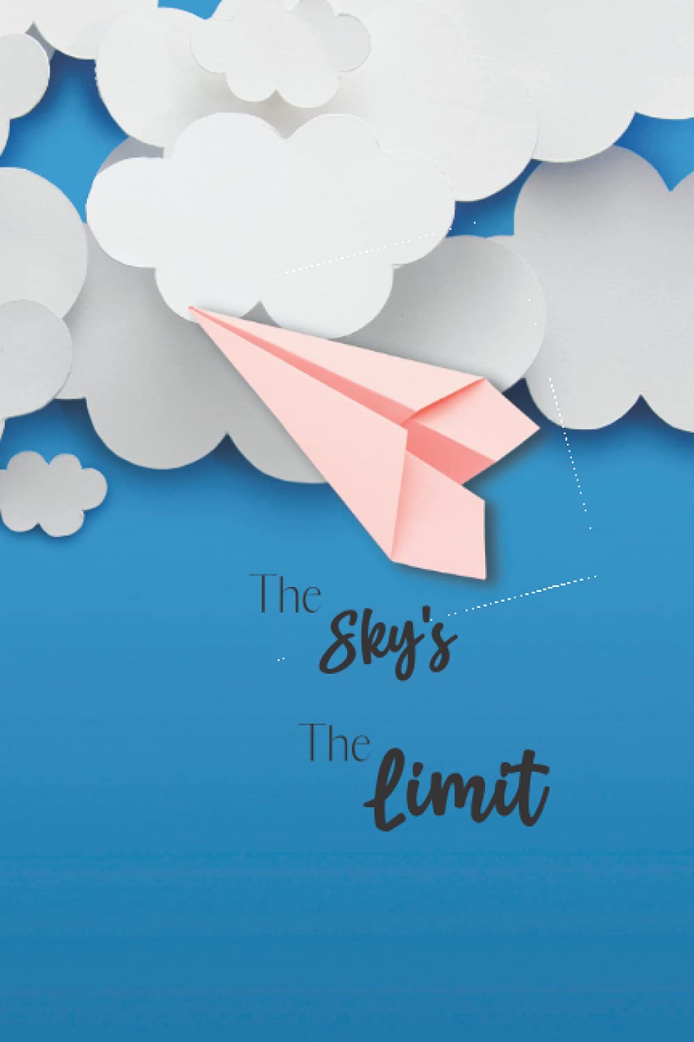The sky's the limit notebook: 200 pages