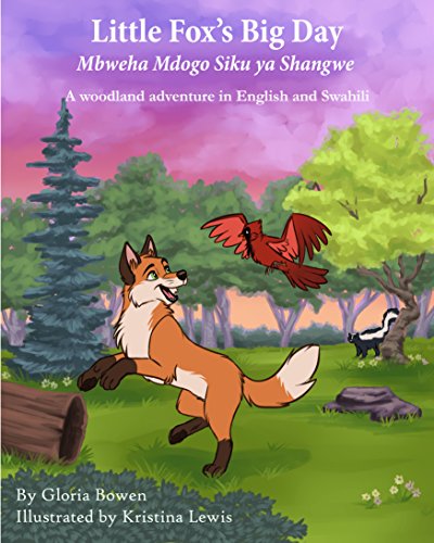Little Fox's Big Day: Mbweha Mdogo Siku ya Shangwe (Swahili Edition Book 1)