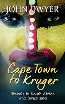 Cape Town to Kruger: Backpacker Travels in South Africa and Swaziland
