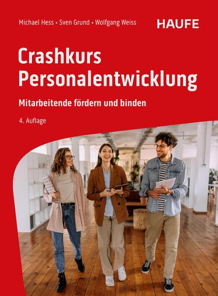 Crashkurs Personalentwicklung: Mitarbeitende fördern und binden (Haufe Fachbuch)