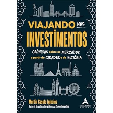 Capa do livro Viajando nos Investimentos: Crônicas Sobre os Mercados a Partir de Cidades e da História