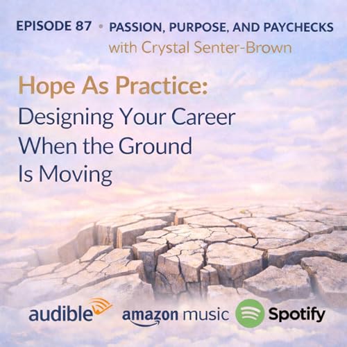 87: Hope As Practice: Designing Your Career When the Ground Is Moving