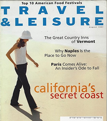 Travel & Leisure, august 1997: Inns of Vermont, Naples, the place to go, Paris comes alive,California's secret coast, and various