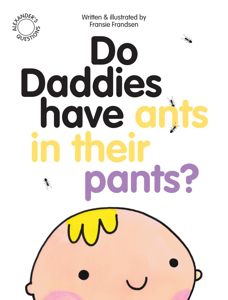 Do Daddies have Ants in their Pants? (Alexander's Questions)