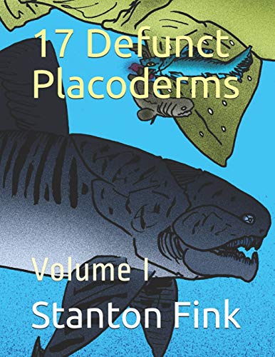 17 Defunct Placoderms: Volume I