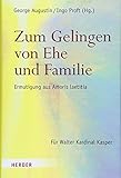 Zum Gelingen von Ehe und Familie: Ermutigungen aus Amoris laetitia. Für Walter Kardinal Kasper