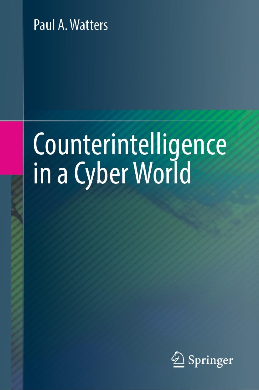 Counterintelligence in a Cyber World Kindle edition by Watters, Paul