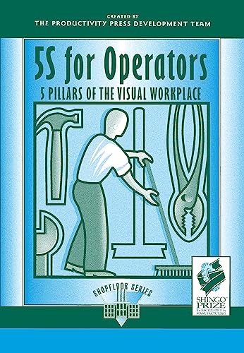 5S for Operators: 5 Pillars of the Visual Workplace (For Your Organiza...