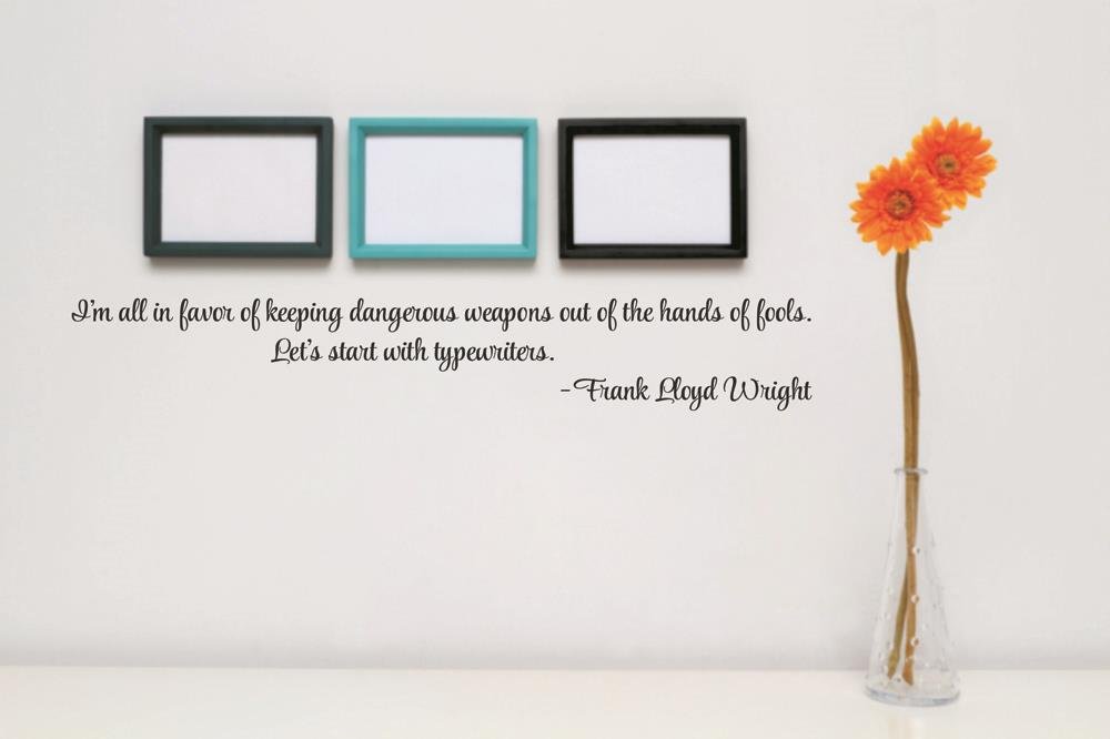 Design with Vinyl RAD 175 3 I'M All in Favor of Keeping Dangerous Weapons Out of The Hands of Fools. Let's Start With Typewriters Frank Lloyd Wright Quote Decor Wall Decal Sticker, 6 x 40", Black