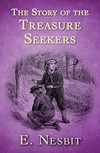 The Story Of The Treasure Seekers Kindle Edition By Nesbit E Children Kindle Ebooks Amazon Com