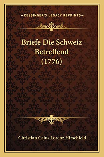 Briefe Die Schweiz Betreffend (1776) (German Edition)