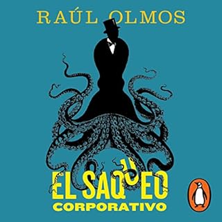 El saqueo corporativo [Corporate Looting] Audiolibro Por Ra&uacute;l Olmos arte de portada
