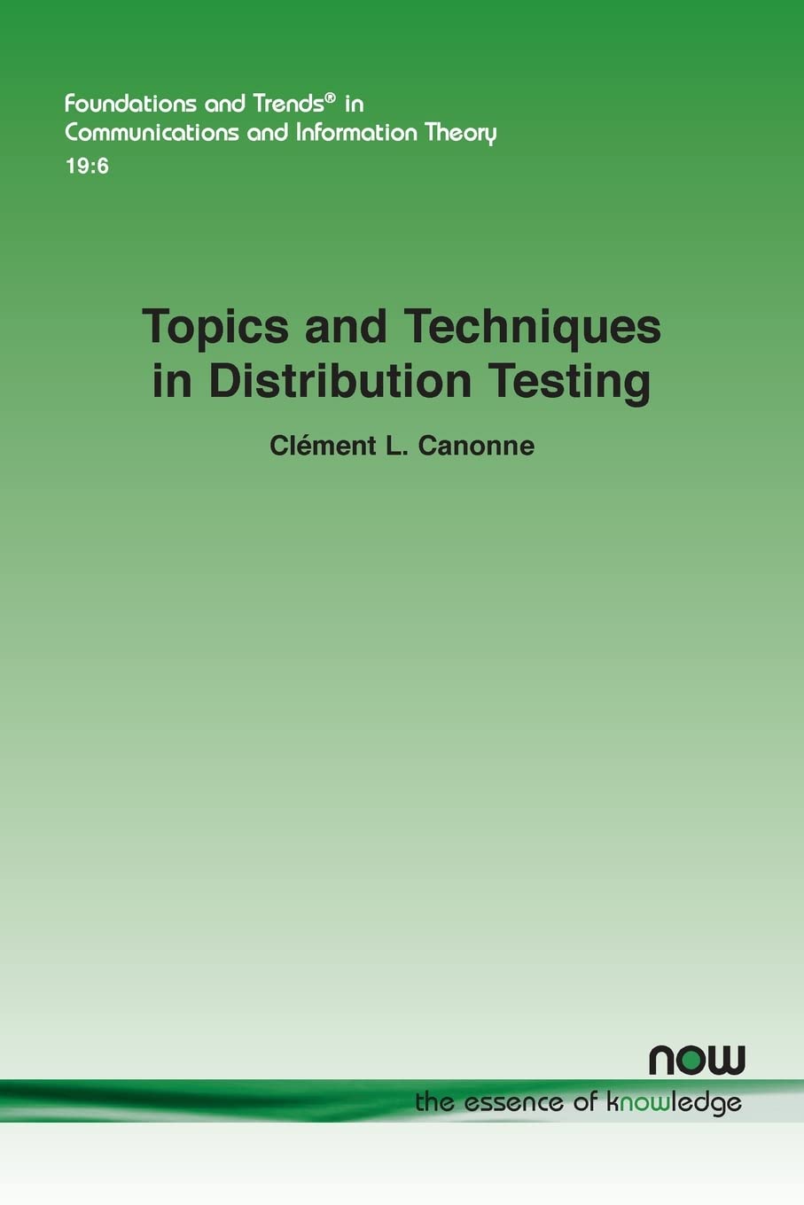 Buy Topics and Techniques in Distribution Testing (Foundations and Trends® in Communications and Information Theory) — BookShops.in