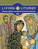 Living Liturgy™: Spirituality, Celebration, and Catechesis for Sundays and Solemnities, Year C (2025)