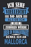 Ich sehe vielleicht so aus als ob ich dir zuhören würde aber in Wirklichkeit denke ich an Mallorca: Notizbuch mit 110 linierten Seiten, als Geschenk, aber auch als Dekoration anwendbar.