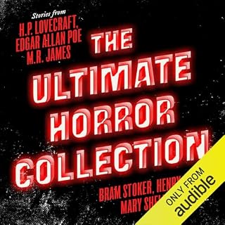 The Ultimate Horror Collection: 60+ Novels and Stories from H.P. Lovecraft, Edgar Allan Poe, M.R. James, Bram Stoker, Henry J