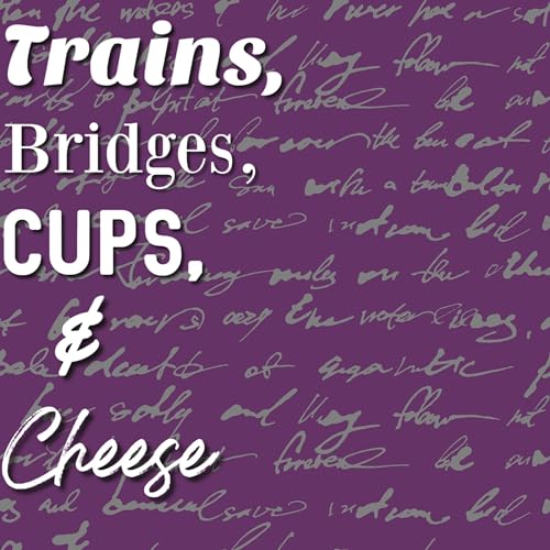 Trains, Bridges, Cups, &amp;amp; Cheese by Nicholas Krohn episode artwork