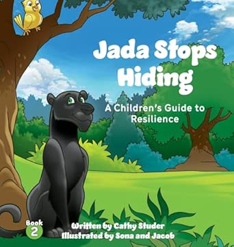 Jada Stops Hiding: A Children's Guide to Resilience (The Adventures of
