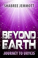 Beyond Earth: Journey to Urycis 1503007987 Book Cover