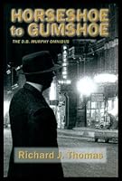 From Horseshoe to Gumshoe: The D.B. Murphy Omnibus 0921773587 Book Cover