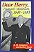 Dear Harry...: Truman's Mailroom, 1945-1953 : The Truman Administration Through Correspondence With Everyday Americans