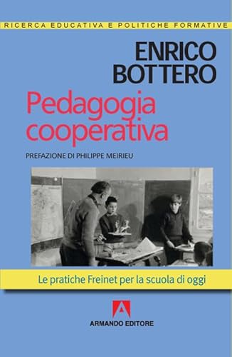 Pedagogia Cooperativa. Le Pratiche Freinet Per La Scuola Di Oggi
