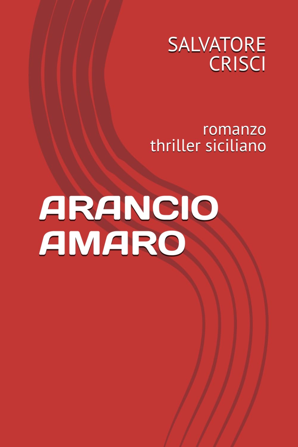 ARANCIO AMARO: romanzo thriller siciliano (La saga dell'ispettore Peppino Savia e della sua Squadra)