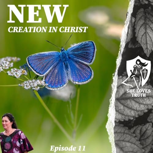 A New Creation in Christ - She Loves Truth: Episode 11 with Mary Malone copertina