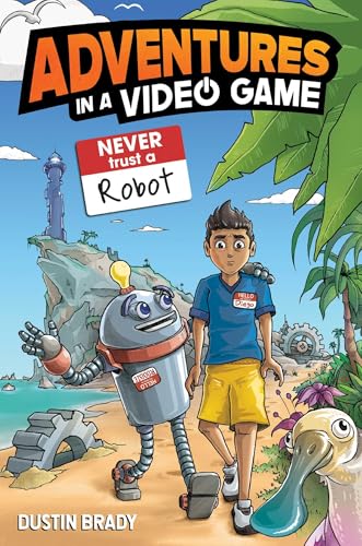 Adventures in a Video Game: Never Trust a Robot (Volume 3)