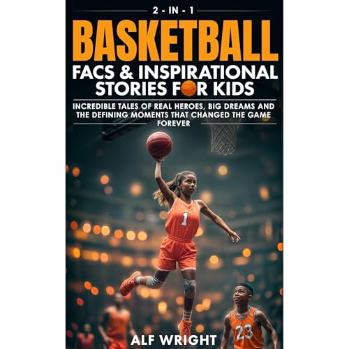 Basketball Facts and Inspirational Stories for Kids Audiobook By Alf Wright cover art