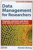 Data Management for Researchers: Organize, maintain and share your data for research success (Research Skills)