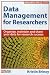 Data Management for Researchers: Organize, maintain and share your data for research success (Research Skills)