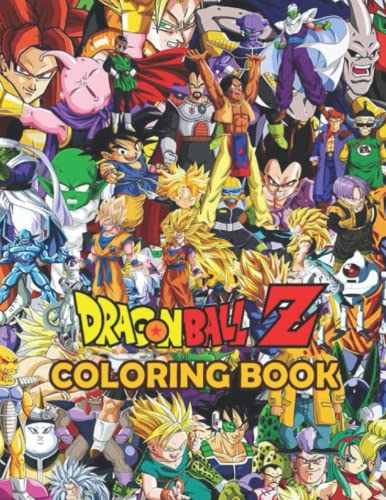 Dragon Ball z Coloring Book #3: Anime Coloring Book for All Fans With 50+ High-Quality Illustrations Designed Based on DBZ Characters. Dragon Ball Z Coloring Book for Kids and Adults, Relax, Enjoy DBZ