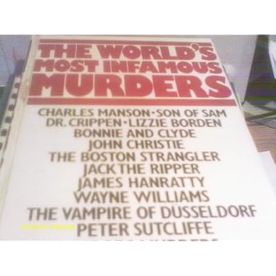 The World's Most Infamous Murders